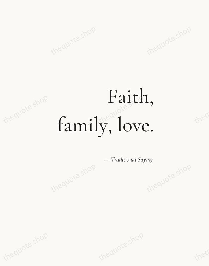 Faith, family, love. — Traditional Saying — Soft Serif Right