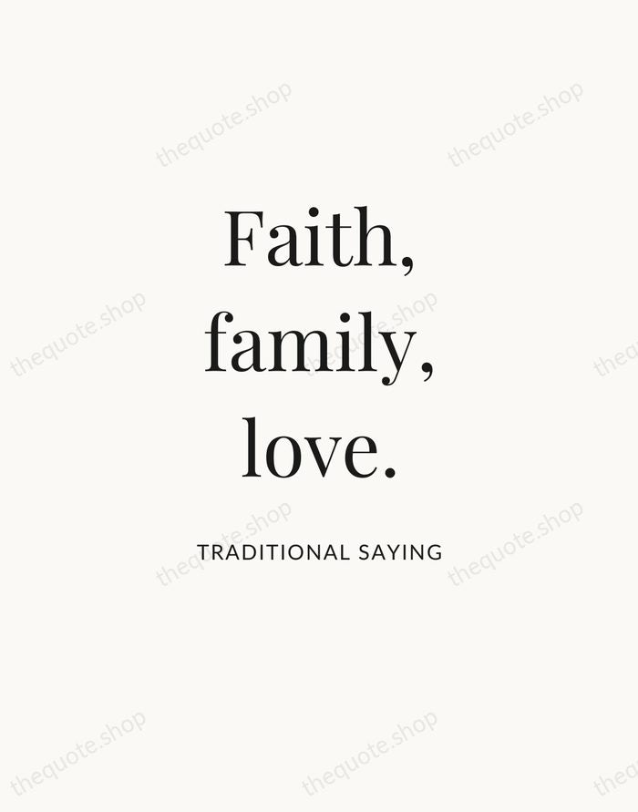 Faith, family, love. — Traditional Saying — Statement Serif