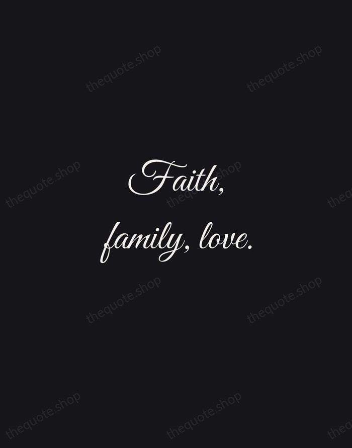 Faith, family, love. — Traditional Saying — Night Script
