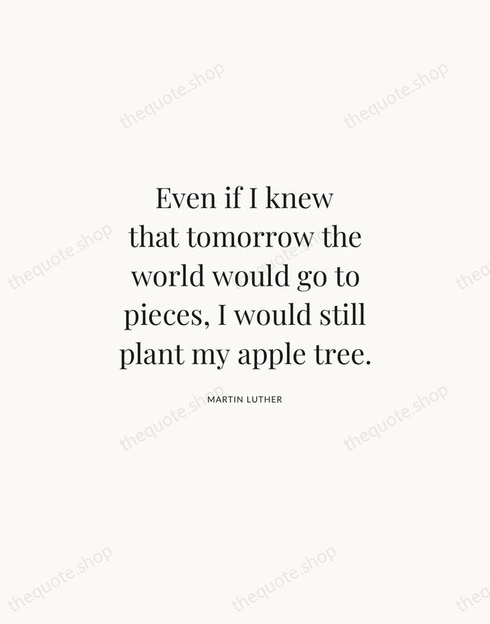 Even if I knew that tomorrow the world would go to pieces… — Martin Luther | Printable Wall Art — Atelier Serif