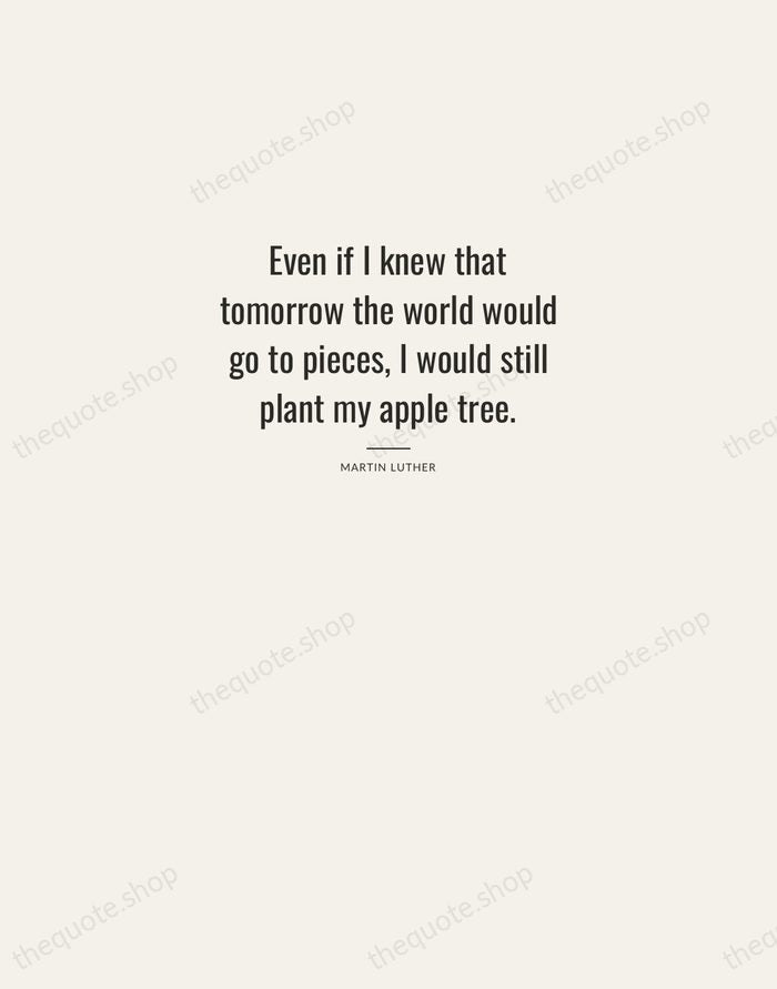 Even if I knew that tomorrow the world would go to pieces… — Martin Luther — Letterpress Caps