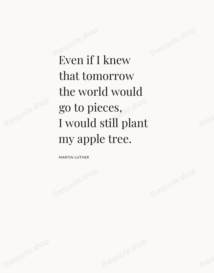 Even if I knew that tomorrow the world would go to pieces… — Martin Luther — Asymmetric Left