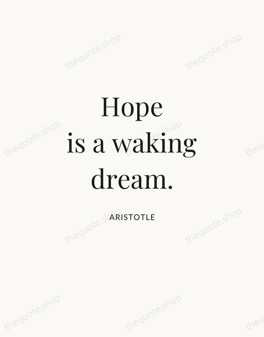 Hope is a waking dream. — Aristotle | Printable Wall Art — Atelier Serif