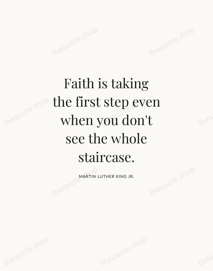 Faith is taking the first step even when you don't see the… — Martin Luther King Jr. | Printable Wall Art — Atelier Serif