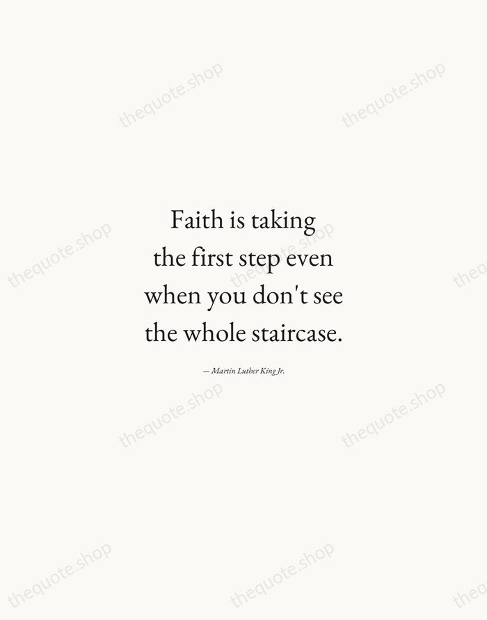 Faith is taking the first step even when you don't see the… — Martin Luther King Jr. — Quiet Garamond