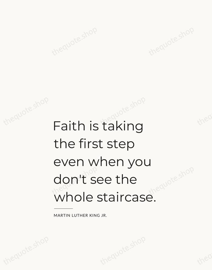 Faith is taking the first step even when you don't see the… — Martin Luther King Jr. — Studio Left