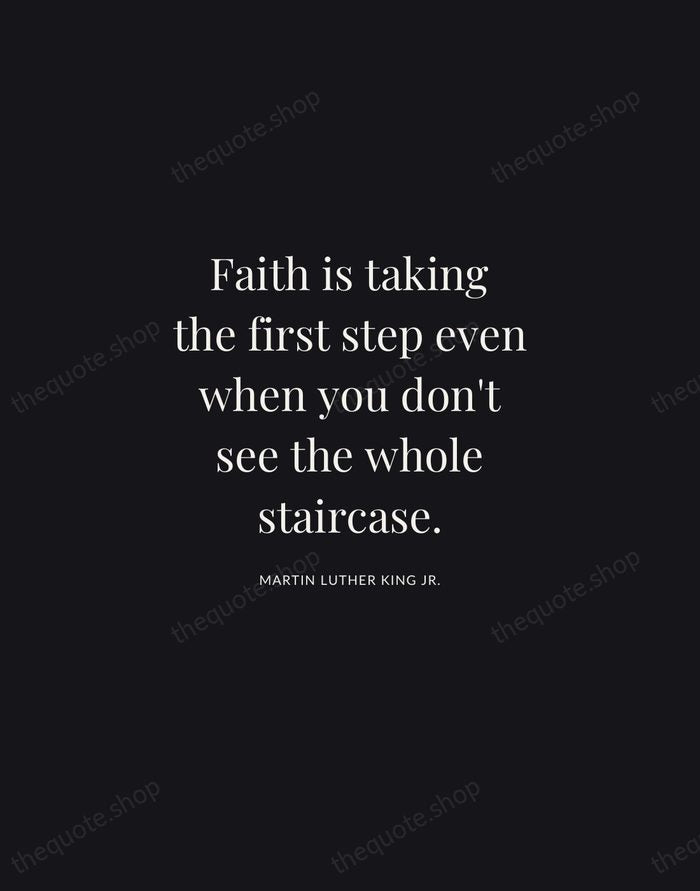 Faith is taking the first step even when you don't see the… — Martin Luther King Jr. | Printable Wall Art — Midnight Serif