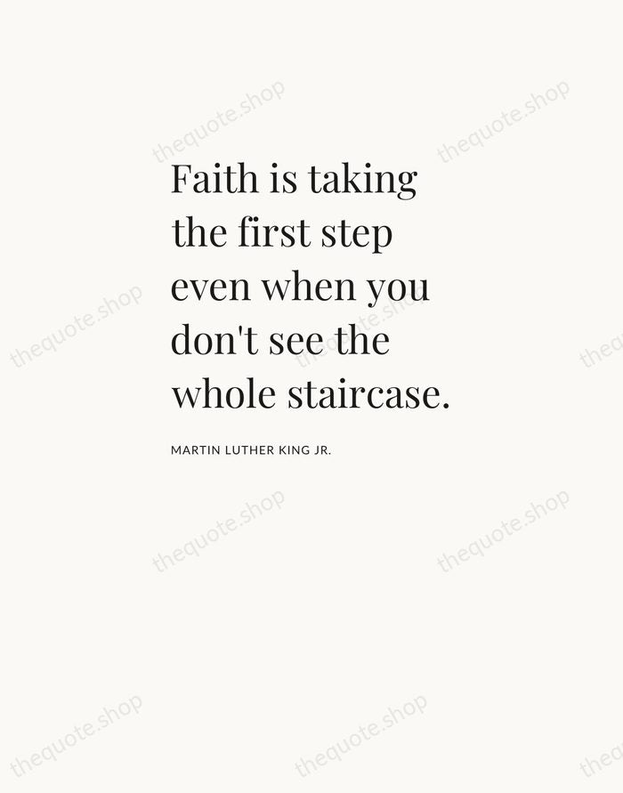 Faith is taking the first step even when you don't see the… — Martin Luther King Jr. — Asymmetric Left