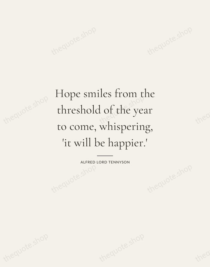 Hope smiles from the threshold of the year to come, whispering, 'it… — Alfred Lord Tennyson — Gallery Rule