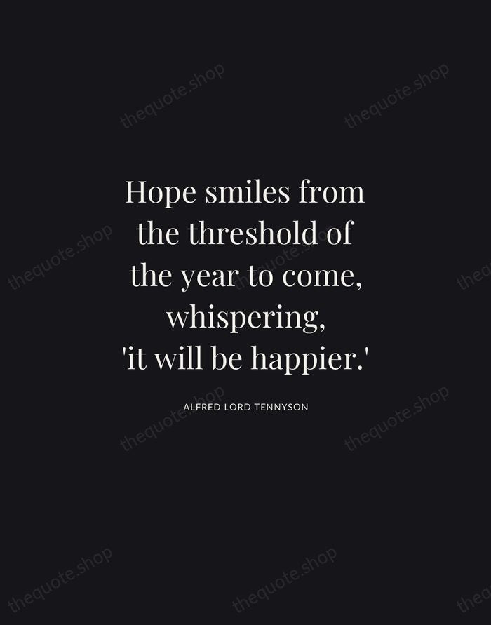 Hope smiles from the threshold of the year to come, whispering, 'it… — Alfred Lord Tennyson | Printable Wall Art — Midnight Serif