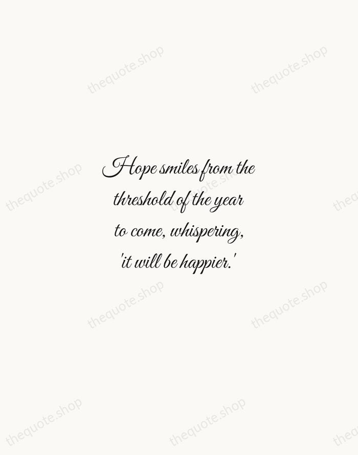 Hope smiles from the threshold of the year to come, whispering, 'it… — Alfred Lord Tennyson — Script Whisper