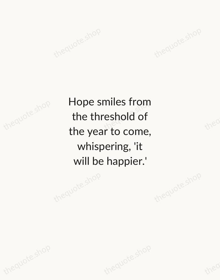 Hope smiles from the threshold of the year to come, whispering, 'it… — Alfred Lord Tennyson — Minimal Unsigned