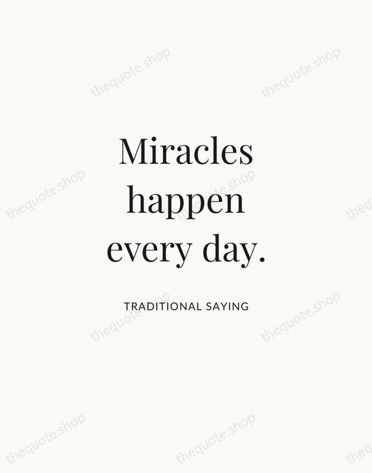 Miracles happen every day. — Traditional Saying | Printable Wall Art — Atelier Serif