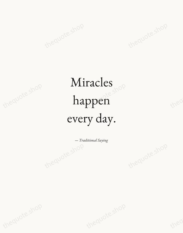 Miracles happen every day. — Traditional Saying — Quiet Garamond