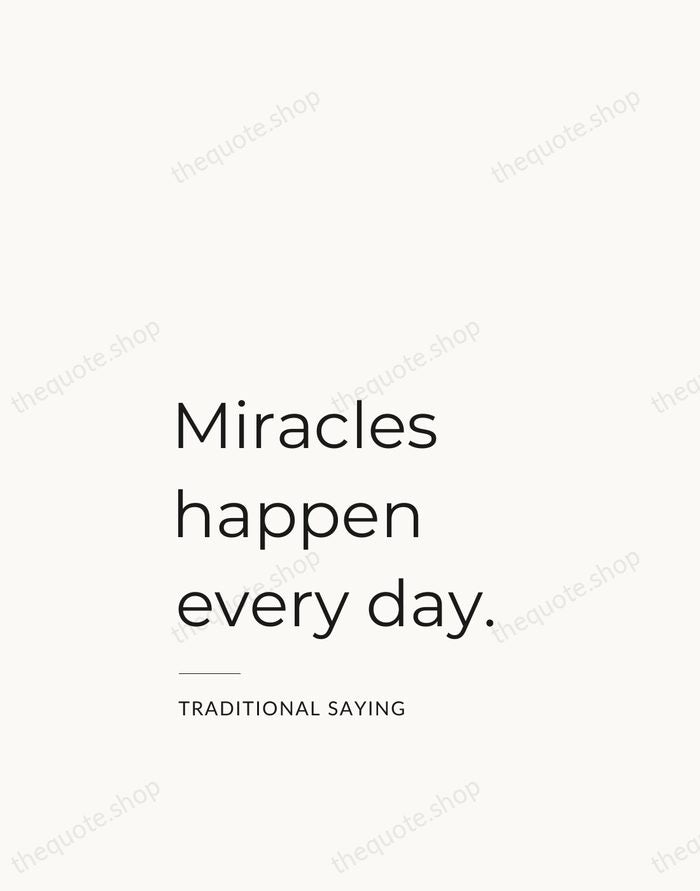 Miracles happen every day. — Traditional Saying — Studio Left