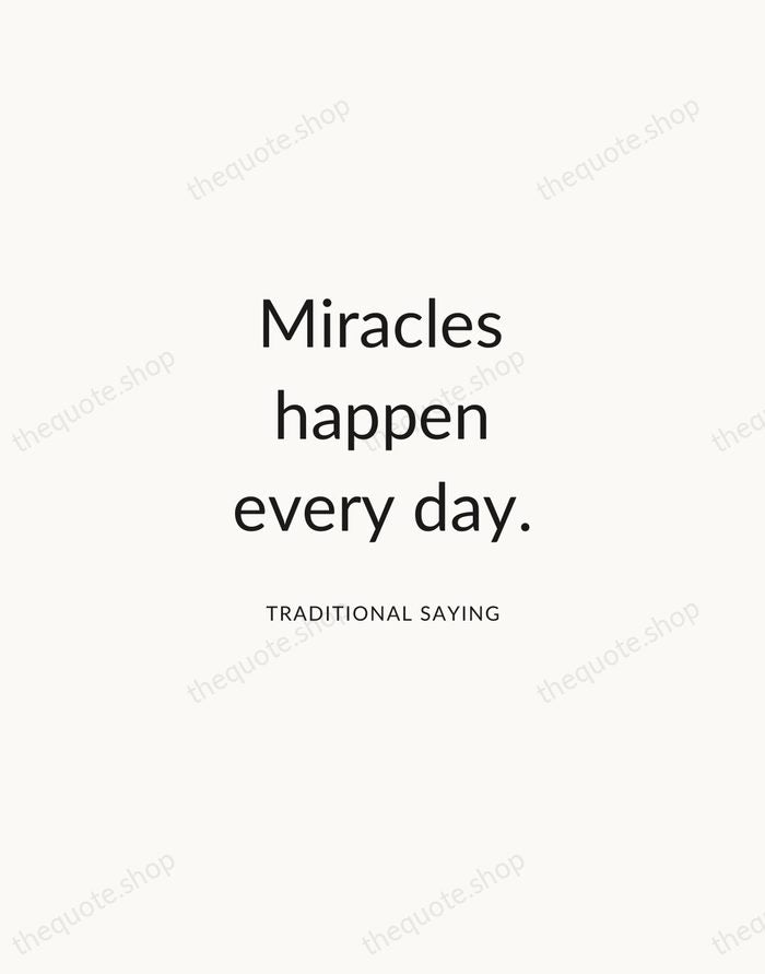 Miracles happen every day. — Traditional Saying — Modern Sans Calm