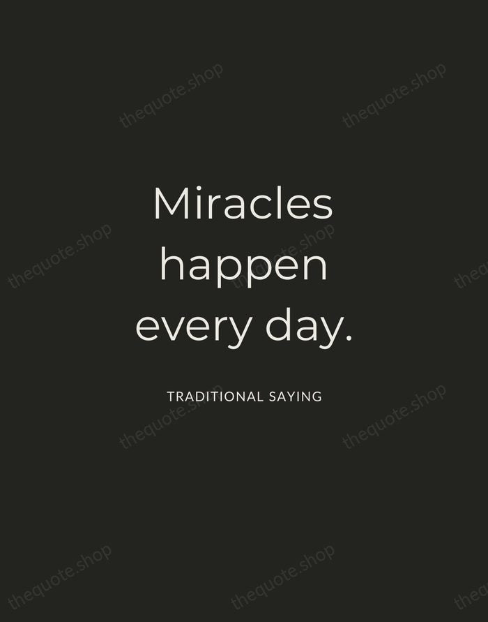 Miracles happen every day. — Traditional Saying — Charcoal Sans