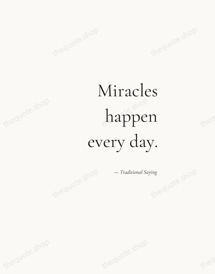 Miracles happen every day. — Traditional Saying — Soft Serif Right