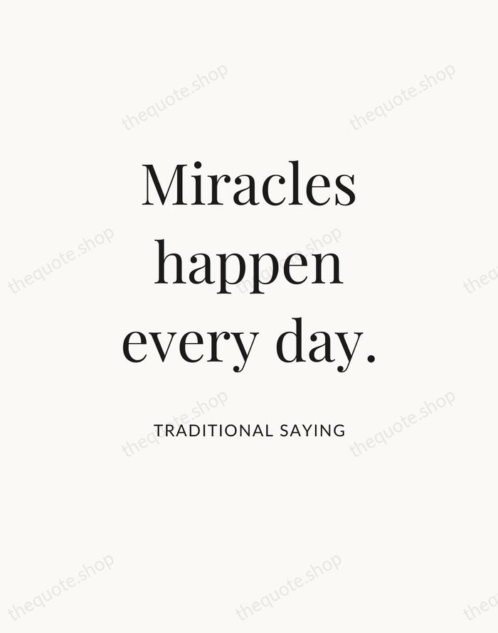 Miracles happen every day. — Traditional Saying — Statement Serif