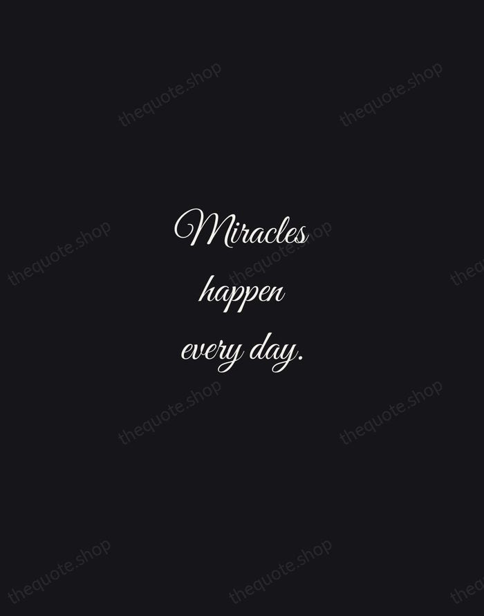 Miracles happen every day. — Traditional Saying — Night Script