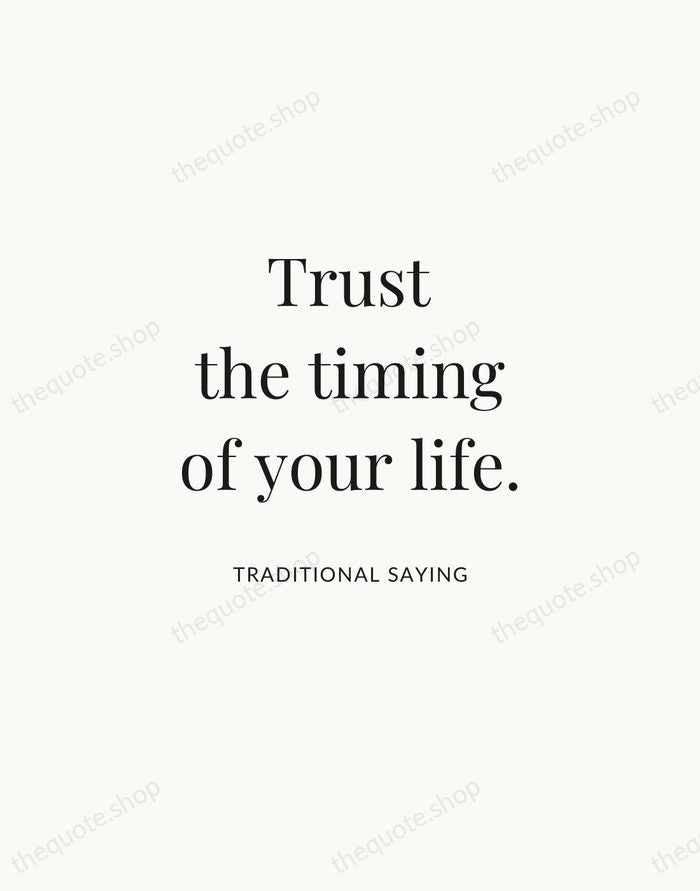 Trust the timing of your life. — Traditional Saying | Printable Wall Art — Atelier Serif