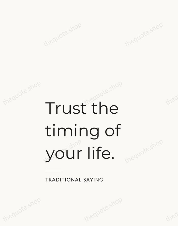 Trust the timing of your life. — Traditional Saying — Studio Left
