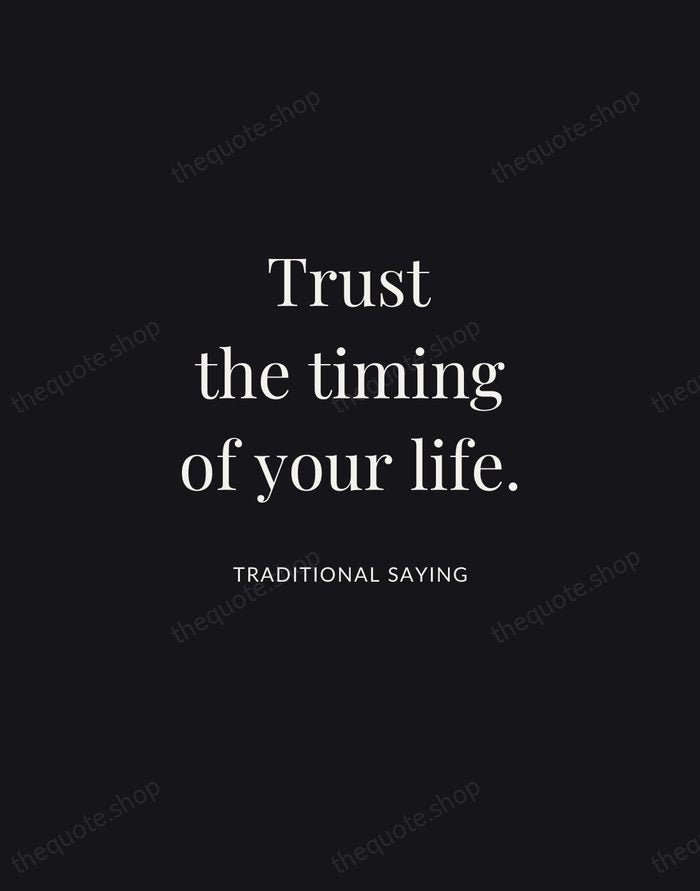 Trust the timing of your life. — Traditional Saying | Printable Wall Art — Midnight Serif