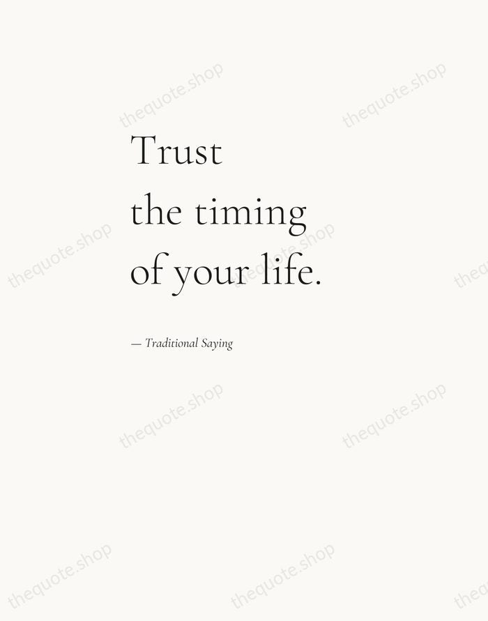 Trust the timing of your life. — Traditional Saying — Editorial Left Serif