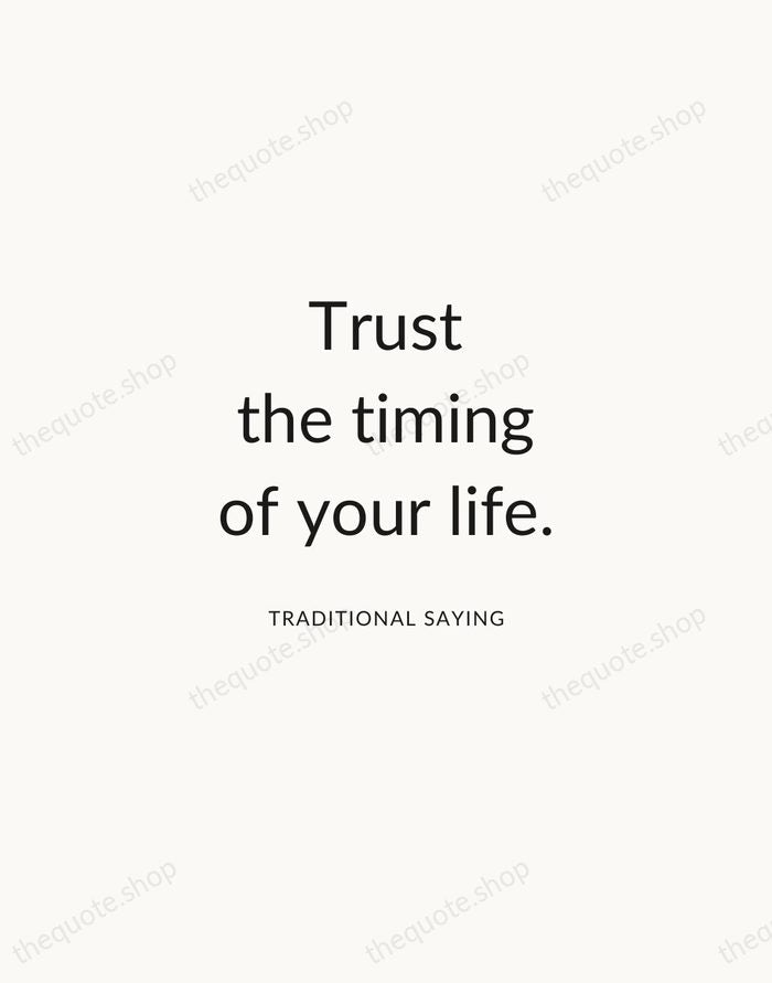Trust the timing of your life. — Traditional Saying — Modern Sans Calm