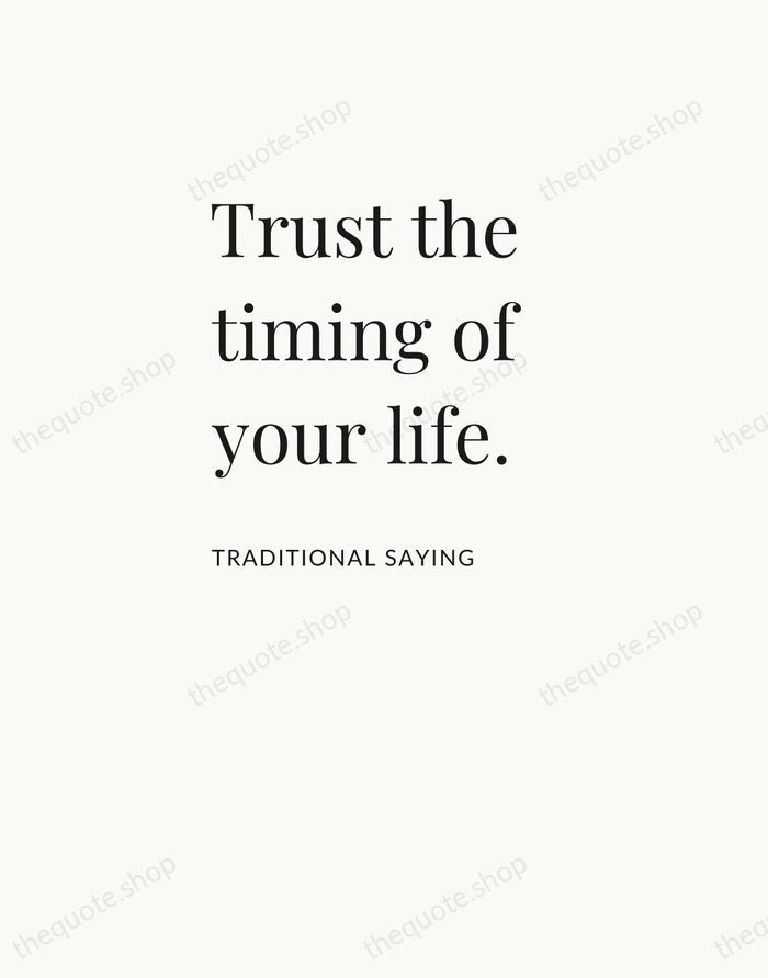 Trust the timing of your life. — Traditional Saying — Asymmetric Left