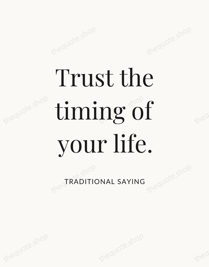 Trust the timing of your life. — Traditional Saying — Statement Serif
