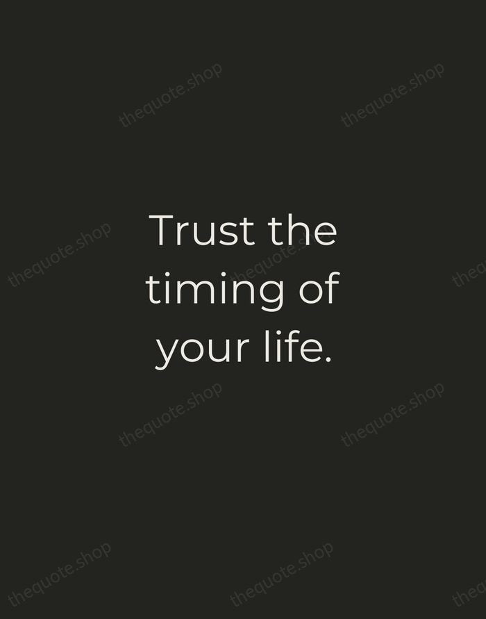 Trust the timing of your life. — Traditional Saying — Tracked Caps Unsigned