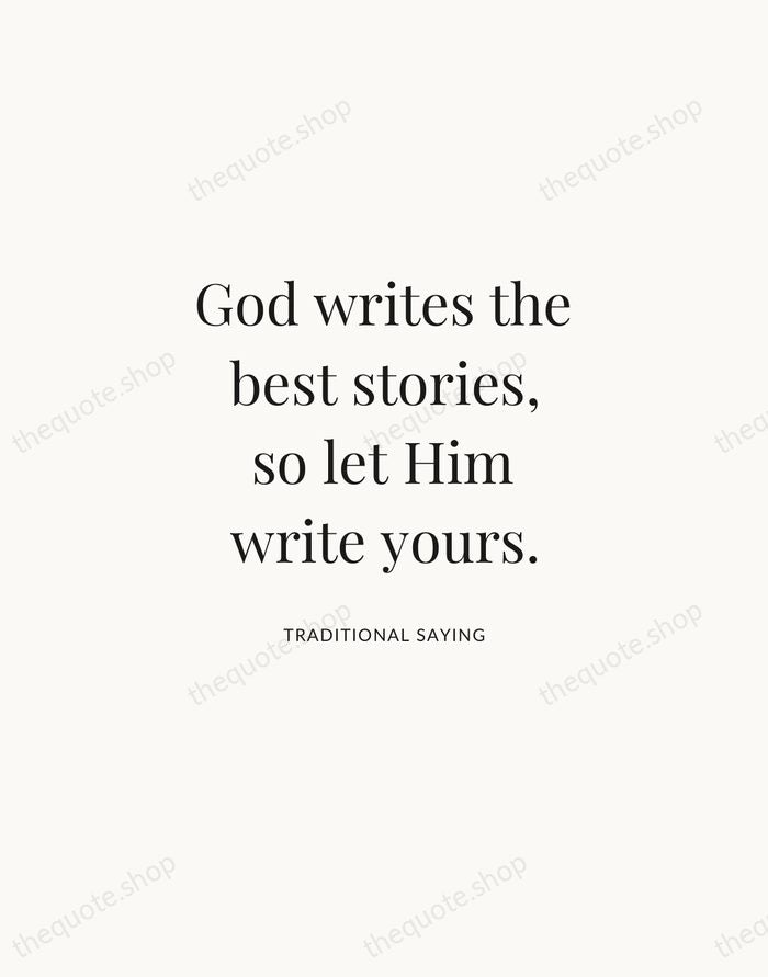 God writes the best stories, so let Him write yours. — Traditional Saying | Printable Wall Art — Atelier Serif