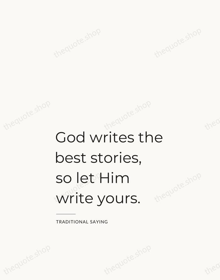 God writes the best stories, so let Him write yours. — Traditional Saying — Studio Left