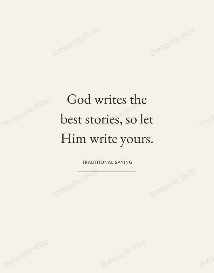 God writes the best stories, so let Him write yours. — Traditional Saying — Gallery Frame