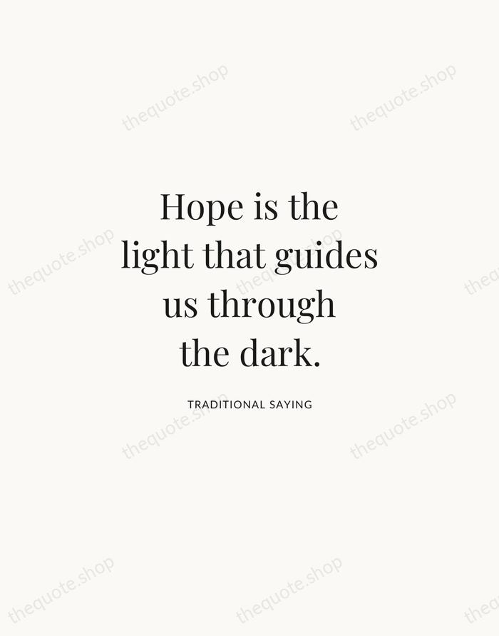 Hope is the light that guides us through the dark. — Traditional Saying | Printable Wall Art — Atelier Serif