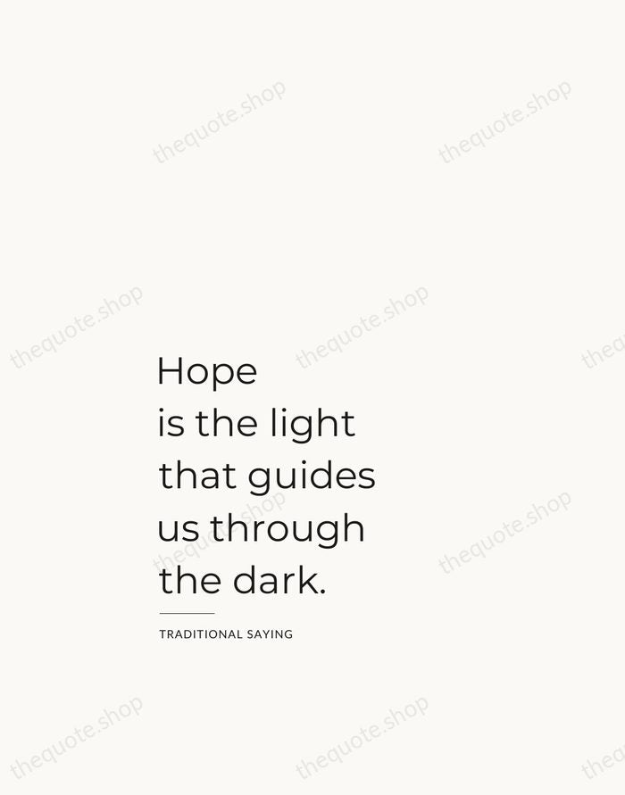 Hope is the light that guides us through the dark. — Traditional Saying — Studio Left