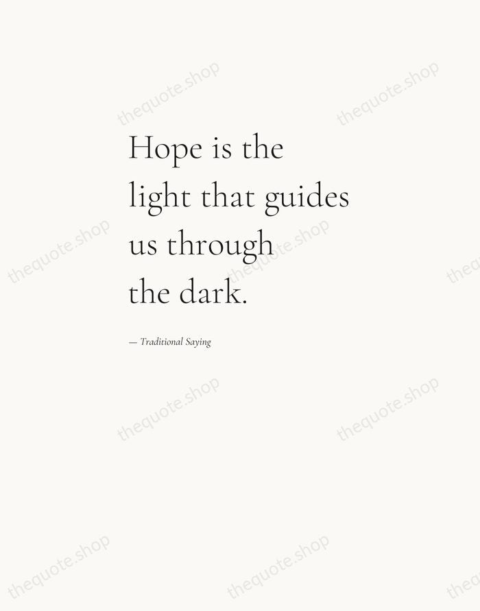Hope is the light that guides us through the dark. — Traditional Saying — Editorial Left Serif
