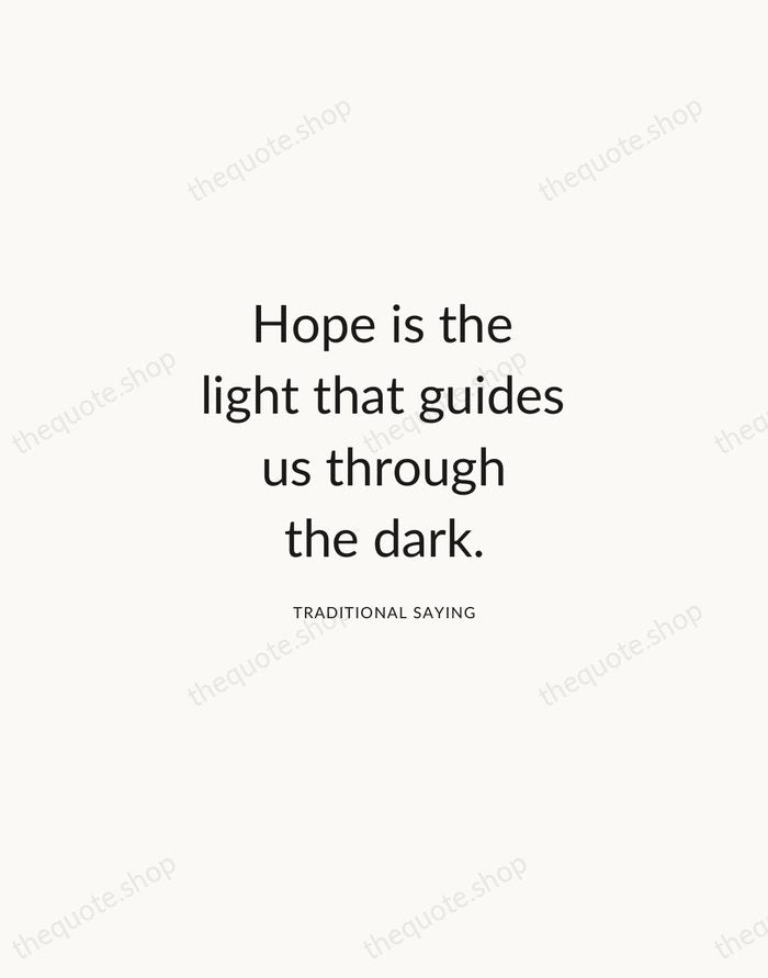 Hope is the light that guides us through the dark. — Traditional Saying — Modern Sans Calm