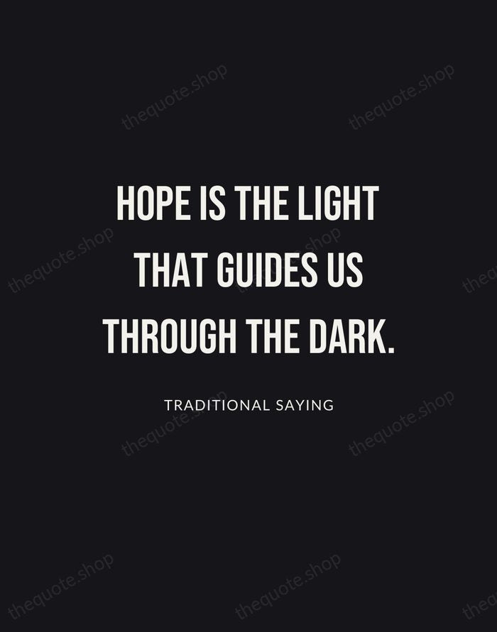 Hope is the light that guides us through the dark. — Traditional Saying | Printable Wall Art — Poster Condensed