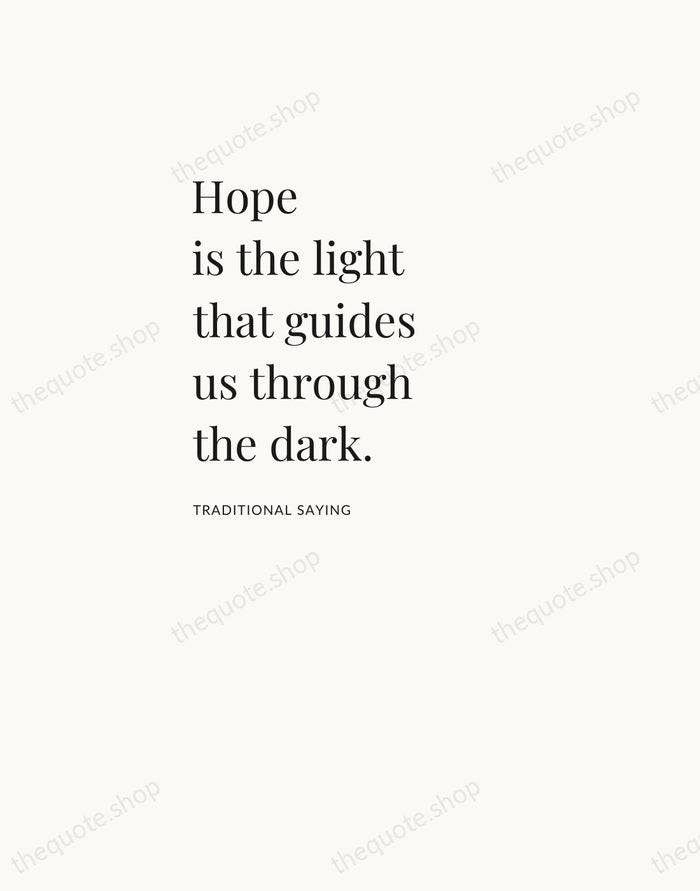 Hope is the light that guides us through the dark. — Traditional Saying — Asymmetric Left