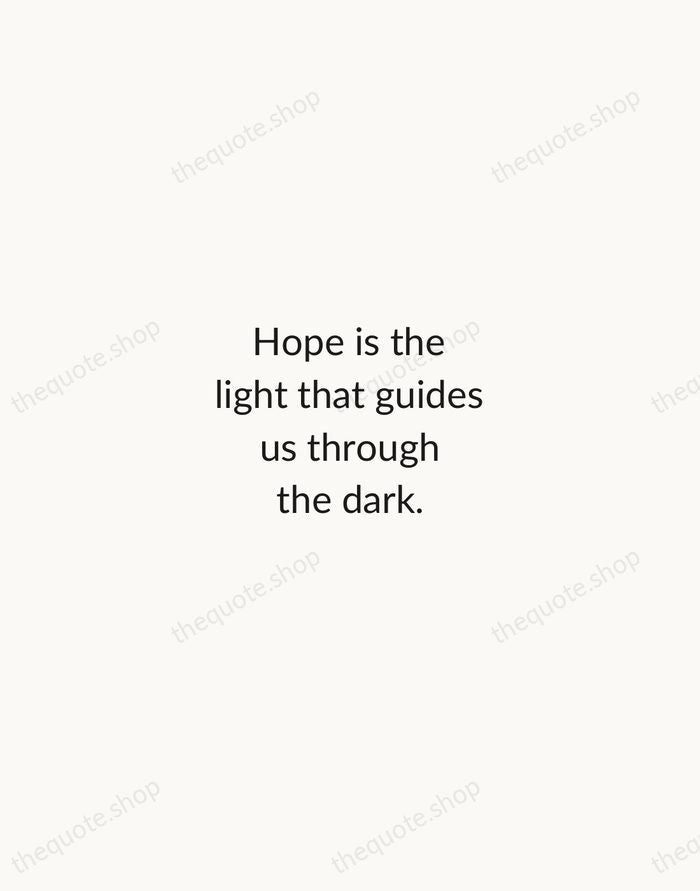 Hope is the light that guides us through the dark. — Traditional Saying — Minimal Unsigned