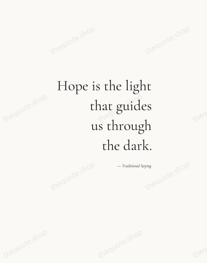 Hope is the light that guides us through the dark. — Traditional Saying — Soft Serif Right