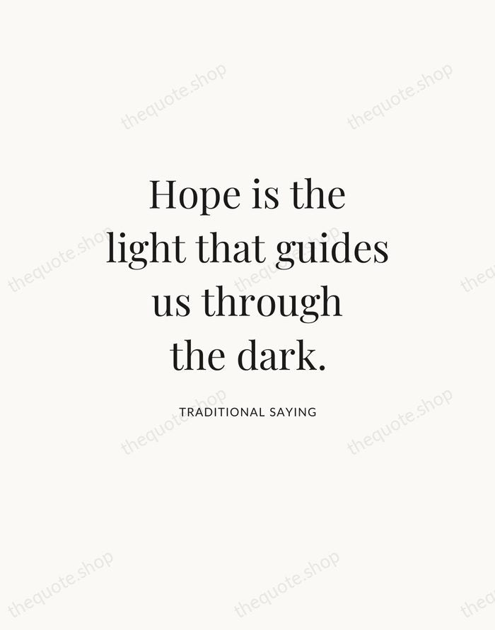 Hope is the light that guides us through the dark. — Traditional Saying — Statement Serif