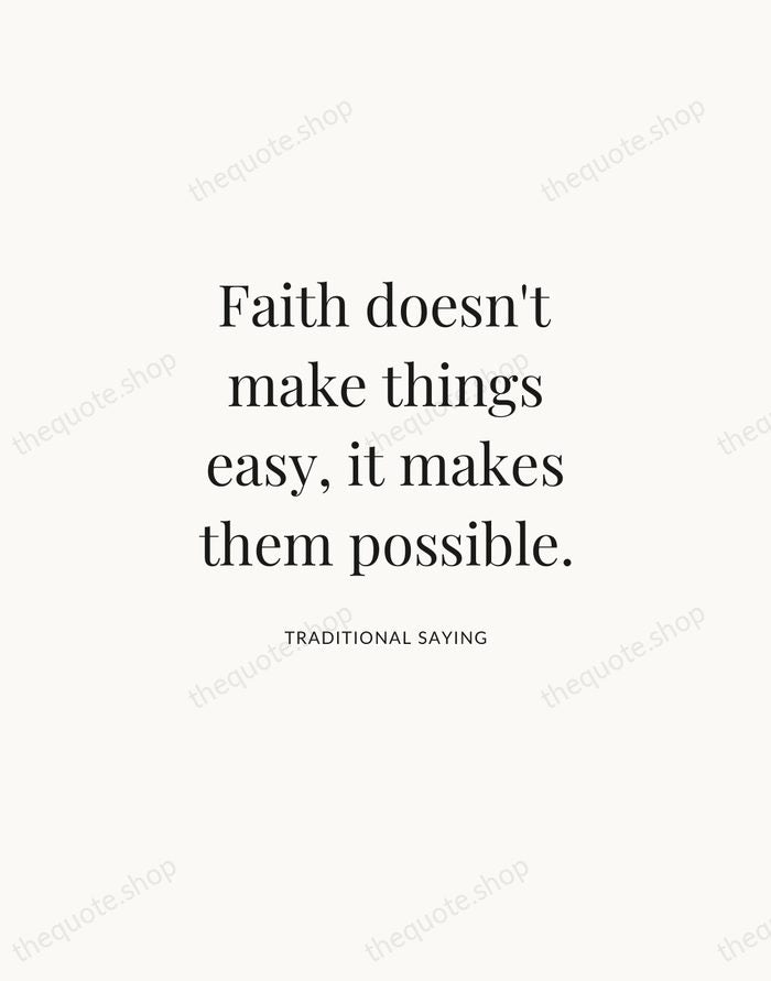 Faith doesn't make things easy, it makes them possible. — Traditional Saying | Printable Wall Art — Atelier Serif