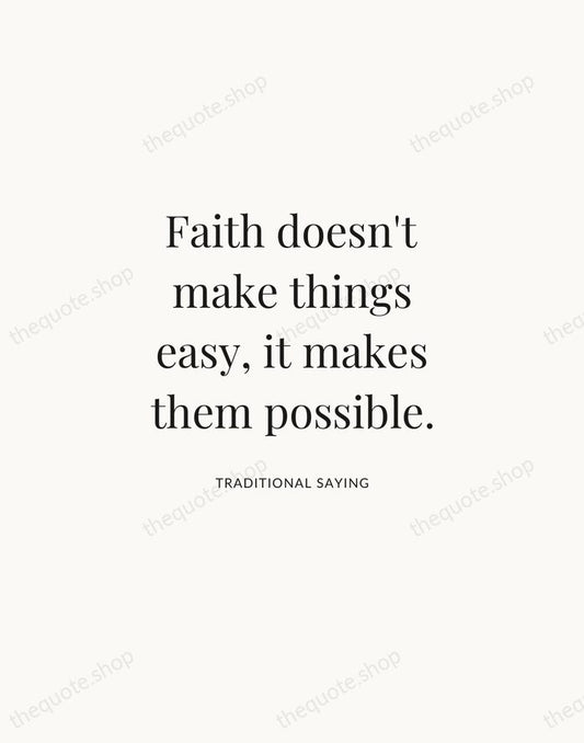 Faith doesn't make things easy, it makes them possible. — Traditional Saying | Printable Wall Art — Atelier Serif
