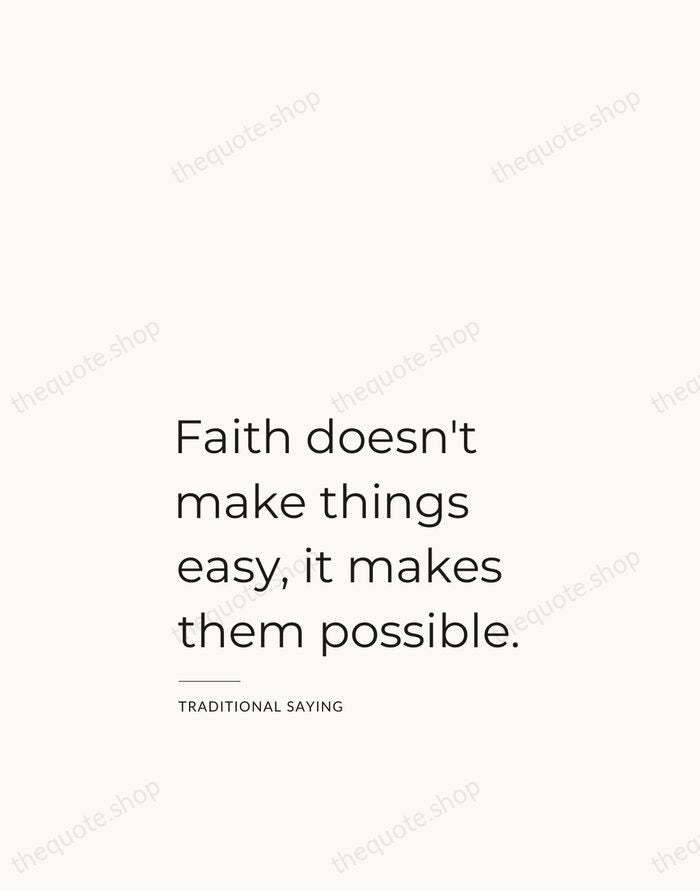 Faith doesn't make things easy, it makes them possible. — Traditional Saying — Studio Left