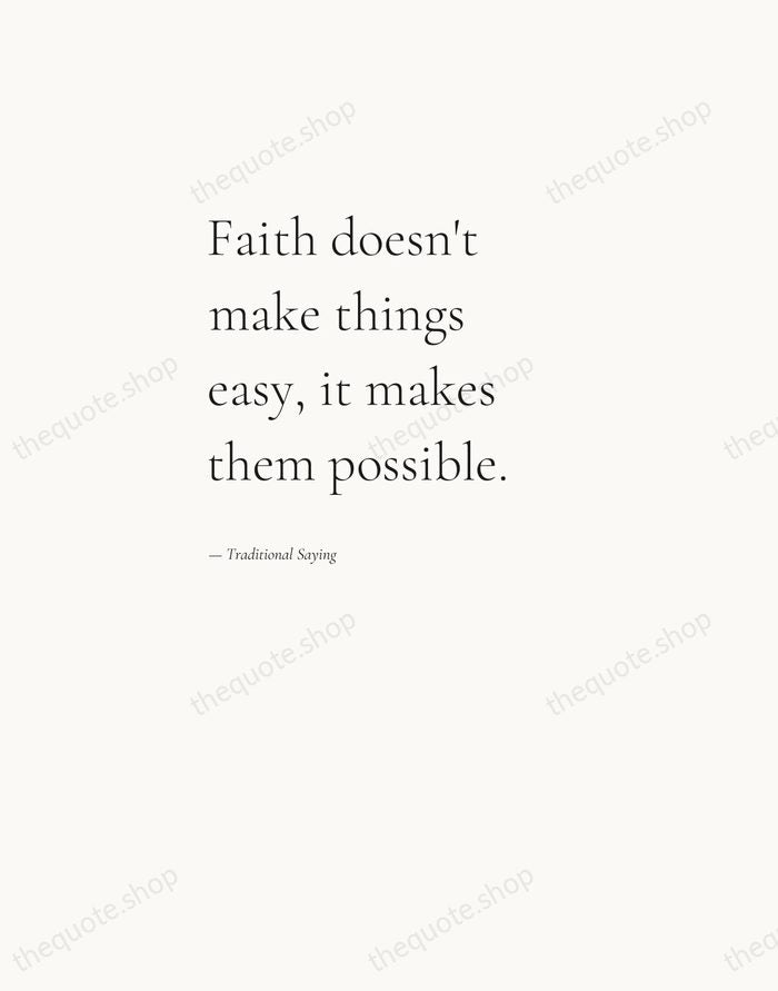 Faith doesn't make things easy, it makes them possible. — Traditional Saying — Editorial Left Serif