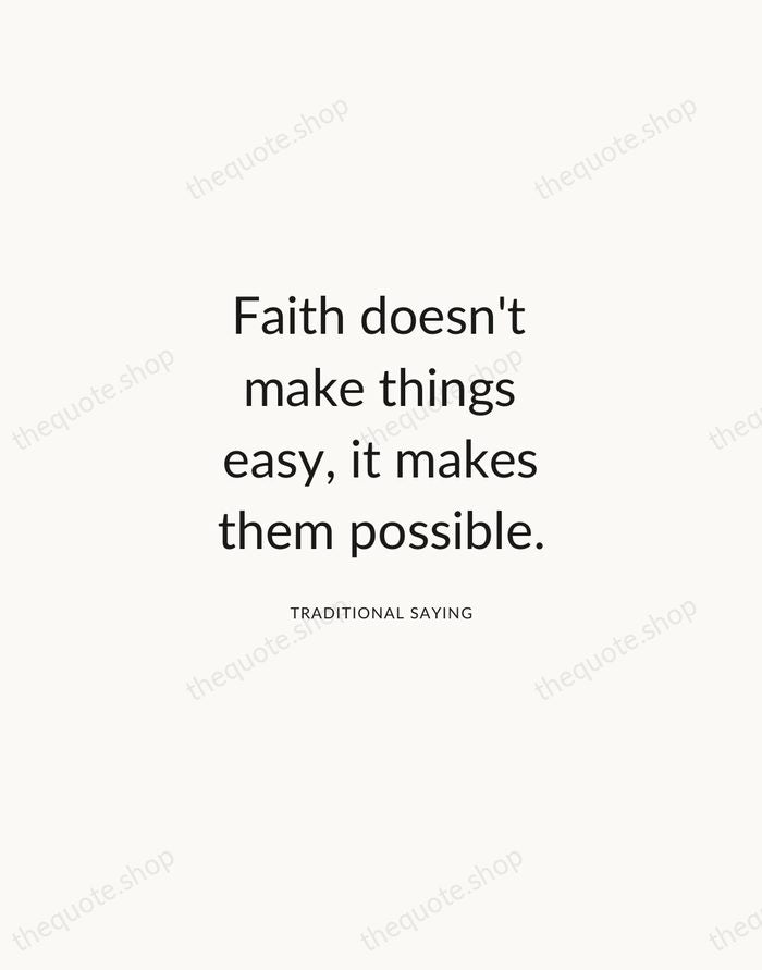 Faith doesn't make things easy, it makes them possible. — Traditional Saying — Modern Sans Calm