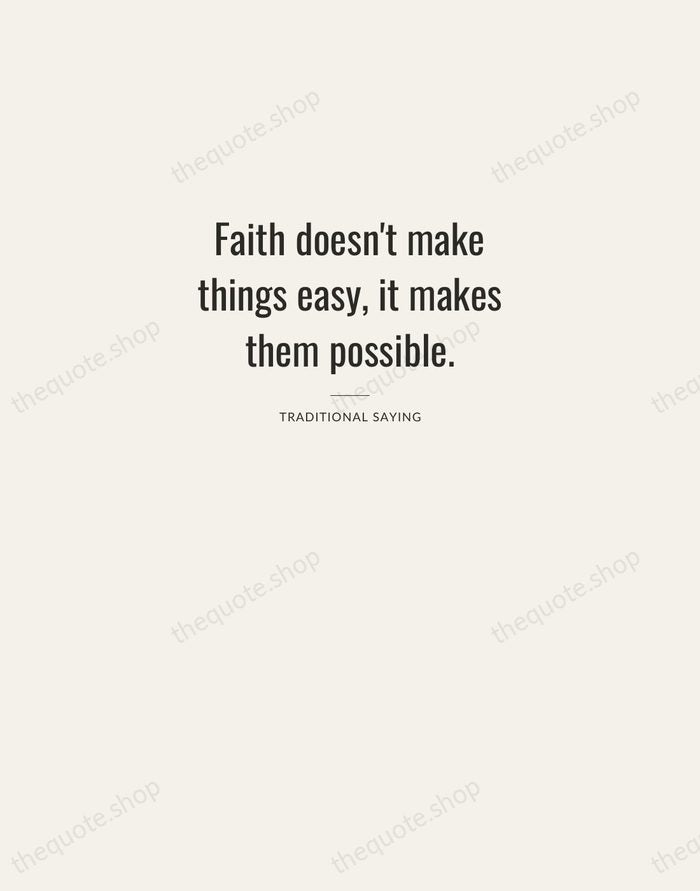 Faith doesn't make things easy, it makes them possible. — Traditional Saying — Letterpress Caps